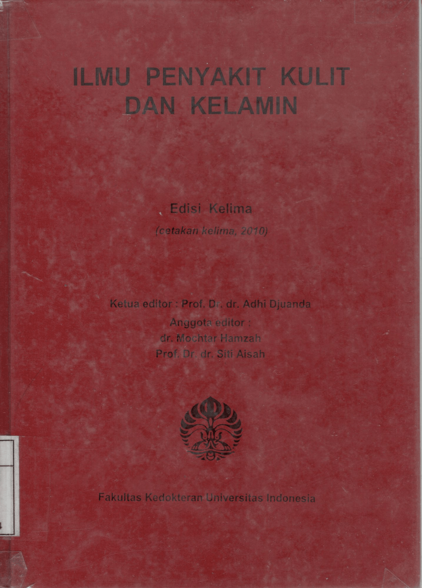 Ilmu Penyakit Kulit dan Kelamin / Prof. Dr. dr. Adhi Djuanda, dr Mochtar Hamzah, Prof. Dr. dr. siti Aisah, --5th ed